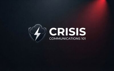 Crisis Communications 101: What to Have in Place Before a Crisis Hits